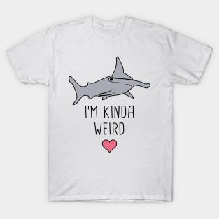 I'm Kinda Weird – Cute Hammerhead Shark T-Shirt